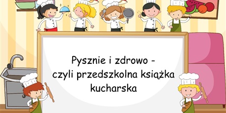 Powiększ grafikę: Pysznie i zdrowo- czyli przedszkolna książka kucharska